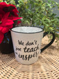 We don't just teach, we inspire Mug
